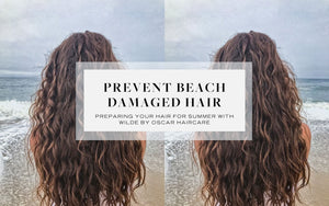 PREVENT BEACH DAMAGED HAIR - Oscar Oscar Salons